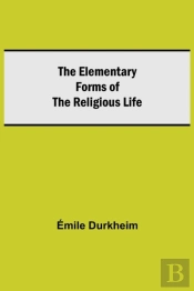 The Elementary Forms Of The Religious Life