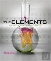 The Elements - An Illustrated History Of Chemistry