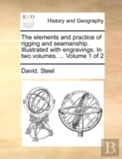 The Elements And Practice Of Rigging And