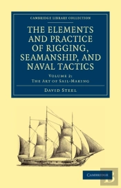 The Elements And Practice Of Rigging, Seamanship, And Naval Tactics