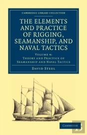 The Elements And Practice Of Rigging, Seamanship, And Naval Tactics