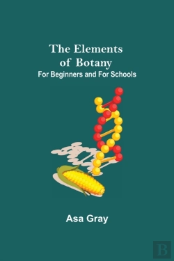 Bertrand.pt - The Elements Of Botany; For Beginners And For Schools