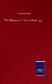 The Elements Of Deductive Logic