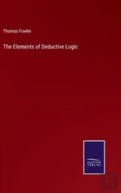 The Elements Of Deductive Logic