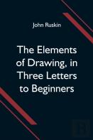 The Elements Of Drawing, In Three Letters To Beginners