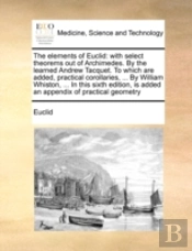 The Elements Of Euclid: With Select Theo