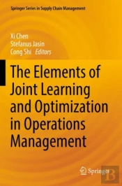 The Elements Of Joint Learning And Optimization In Operations Management