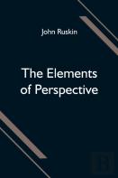 The Elements Of Perspective; Arranged For The Use Of Schools And Intended To Be Read In Connection With The First Three Books Of Euclid