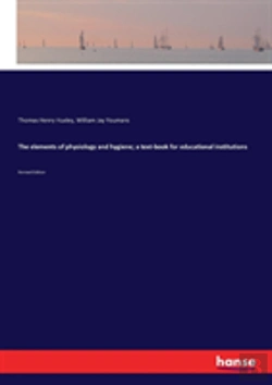 Bertrand.pt - The Elements Of Physiology And Hygiene; A Text-Book For Educational Institutions