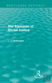 The Elements Of Social Justice (Routledge Revivals)