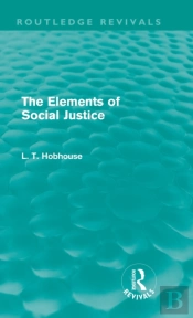The Elements Of Social Justice (Routledge Revivals)