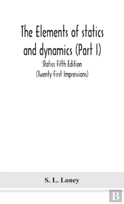 Bertrand.pt - The Elements Of Statics And Dynamics (Part I) Statics Fifth Edition (Twenty First Impressions)