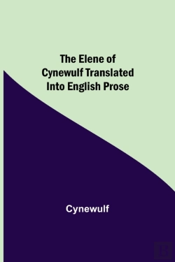 Bertrand.pt - The Elene Of Cynewulf Translated Into English Prose