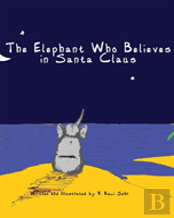 The Elephant Who Believes In Santa Claus