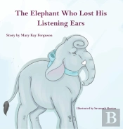 The Elephant Who Forgot His Listening Ears