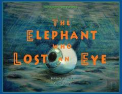 The Elephant Who Lost An Eye