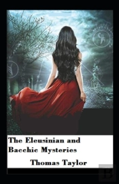 The Eleusinian And Bacchic Mysteries Illustrated