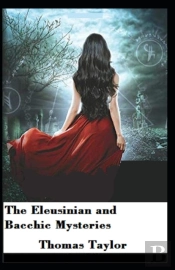 The Eleusinian And Bacchic Mysteries