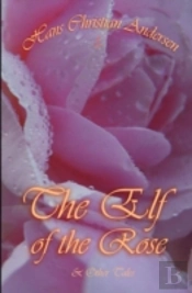 The Elf Of The Rose & Other Tales