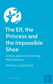 The Elf, The Princess And The Impossible Shoe