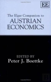 The Elgar Companion To Austrian Economics