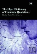 The Elgar Dictionary Of Economic Quotations