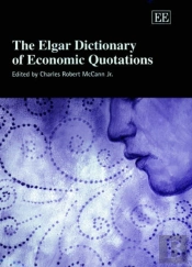 The Elgar Dictionary Of Economic Quotations