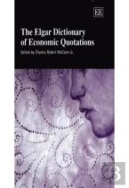 The Elgar Dictionary Of Economic Quotations