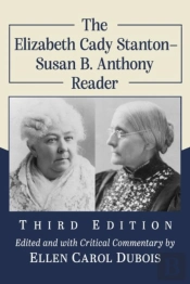 The Elizabeth Cady Stanton-Susan B. Anthony Reader, 3d Ed.