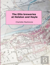 The Ellis Breweries At Helston And Hayle