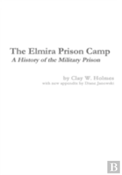 Bertrand.pt - The Elmira Prison Camp - A History Of The Military Prison