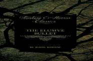 The Elusive Bullet (Fantasy And Horror Classics)