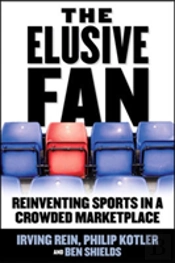 The Elusive Fan: Reinventing Sports In A Crowded Marketplace