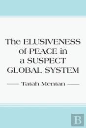The Elusiveness Of Peace In A Suspect Global System