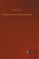 The Emancipation Of Massachusetts