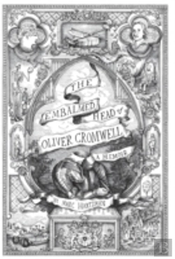 Bertrand.pt - The Embalmed Head Of Oliver Cromwell - A Memoir: The Complete History Of The Head Of The Ruler Of The Commonwealth Of England, Scotland And Ireland, W