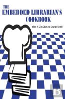 The Embedded Librarian'S Cookbook
