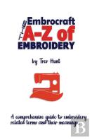 The Embrocraft A To Z Of Embroidery
