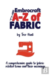 The Embrocraft A To Z Of Fabric