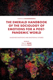 The Emerald Handbook Of The Sociology Of Emotions For A Post-Pandemic World