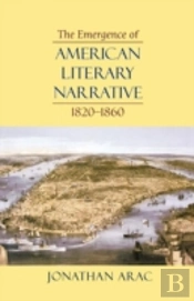 The Emergence Of American Literary Narrative, 1820-1860