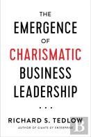The Emergence Of Charismatic Business Leadership