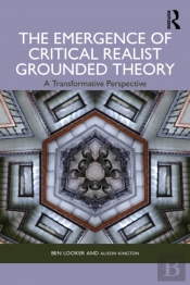 The Emergence Of Critical Realist Grounded Theory