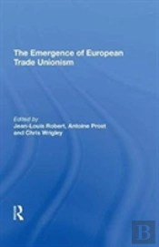 The Emergence Of European Trade Unionism