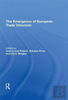The Emergence Of European Trade Unionism