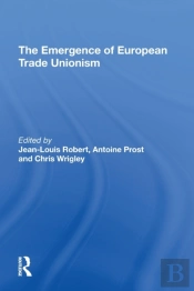 The Emergence Of European Trade Unionism