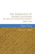 The Emergence Of Hyper-Calvinism In English Nonconformity 1689-1965