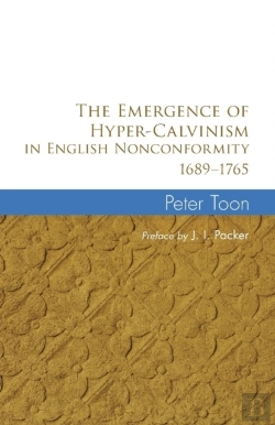 Bertrand.pt - The Emergence Of Hyper-Calvinism In English Nonconformity 1689-1965