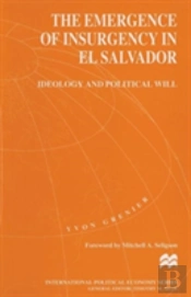 The Emergence Of Insurgency In El Salvador