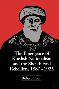 Bertrand.pt - The Emergence Of Kurdish Nationalism And The Sheikh Said Rebellion, 1880â€“1925